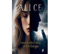 Alice, conociendo el alma de los Omegas