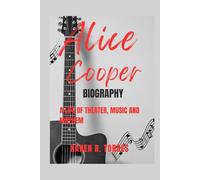 Alice Cooper Biography: A Life of Theater, Music and Mayhem