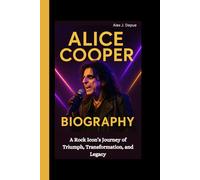 ALICE COOPER BIOGRAPHY: A Rock Icon’s Journey of Triumph, Transformation, and Legacy