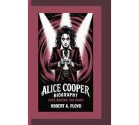 ALICE COOPER BIOGRAPHY: Face Behind the Paint