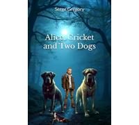 Alice, Cricket and Two Dogs
