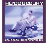 Alice Deejay - Who Needs Guitars Anyway? [Vinilo]
