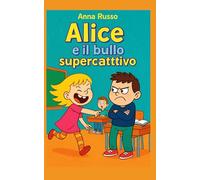Alice e il bullo Supercattivo (Piccole Pesti)