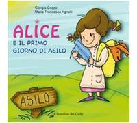 Alice e il primo giorno di asilo. Ediz. illustrata (Il giardino dei cedri)