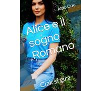 Alice e il sogno Romano: Ciak si gira