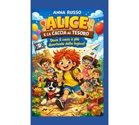ALICE E LA CACCIA AL TESORO: Un libro esilarante in cui Alice da il meglio. (Piccole Pesti)