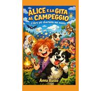 Alice e la gita al campeggio: Il libro più divertente che ci sia (Piccole Pesti)