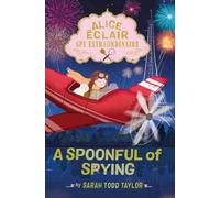 Alice Éclair, Spy Extraordinaire: A Spoonful of Spying (Alice Éclair)