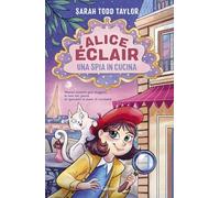 Alice Éclair. Una spia in cucina (Libri ribelli)