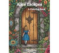 Alice Escapes: A Coloring Book (The Escapades of Alice)