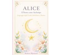 Alice: Il Nome come Archetipo Linguaggio degli Uccelli, Simbolismo e Destino