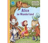 Alice im Wunderland: Klassiker altersgerecht neuerzählt für Leseanfänger ab 7 Jahren mit vielen Illustrationen