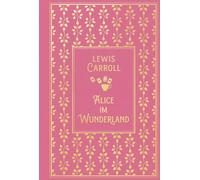 Alice im Wunderland: mit den Illustrationen von John Tenniel: Leinen mit Goldprägung