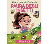 Alice impara ad affrontare la paura degli insetti