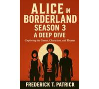Alice in Borderland Season 3: A Deep Dive: Exploring the Games, Characters, and Themes