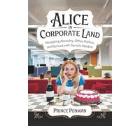 Alice in Corporate Land: Navigating Absurdity, Office Politics, and Burnout with Carroll’s Wisdom