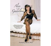 Alice in Genderland: A Crossdresser Comes of Age Tm