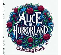 Alice in Horrorland: coloring book (Court of colour)