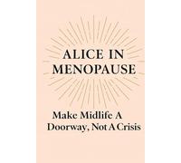 Alice In Menopause: Make A Doorway, Not A Crisis