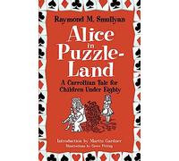 Alice in Puzzle-Land: A Carrollian Tale for Children Under Eighty (Dover Recreational Math)