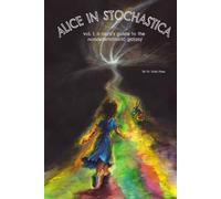 Alice in Stochastica: Vol 1: A Guide to the Nondeterministic Galaxy