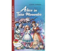Alice in Tara Minunilor - Lewis Carroll, Cartile elevului smart, Editie in limba romana