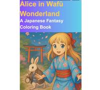 Alice in Wafū Wonderland（和風ワンダーランドのアリス）: A Japanese Fantasy Coloring Book