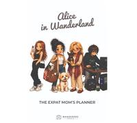 Alice in Wanderland: A Humorous Planner and Journal for Expat Moms Living abroad - English Edition, Paperback, black & White illustrations