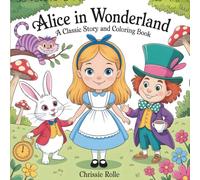 Alice in Wonderland: A Classic Story and Coloring Book: Bold & Easy Whimsical Coloring Book for Adults and Kids (Relaxation, Mediation, Stress-Relief)