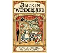 Alice in Wonderland: A Dramatization of Lewis Carroll's "Alice's Adventures in Wonderland" and "Through the Looking Glass"