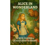Alice in Wonderland: A Dramatization of Lewis Carroll's "Alice's Adventures in Wonderland" and "Through the Looking Glass"
