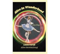 Alice in Wonderland: A Dramatization of Lewis Carroll's "Alice's Adventures in Wonderland" and "Through the Looking Glass"