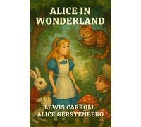 Alice in Wonderland: A Dramatization of Lewis Carroll's "Alice's Adventures in Wonderland" and "Through the Looking Glass"