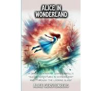 Alice in Wonderland: A Dramatization of Lewis Carroll's "Alice's Adventures in Wonderland" and "Through the Looking Glass"