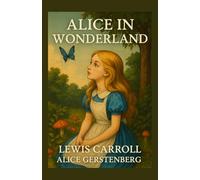 Alice in Wonderland: A Dramatization of Lewis Carroll's "Alice's Adventures in Wonderland" and "Through the Looking Glass"