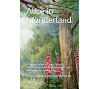 Alice in Wonderland: A Dramatization of Lewis Carroll's "Alice's Adventures in Wonderland" and "Through the Looking Glass"