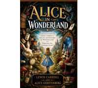 Alice in Wonderland: A Dramatization of Lewis Carroll's "Alice's Adventures in Wonderland" and "Through the Looking Glass"