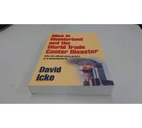 Alice in Wonderland and the World Trade Center Disaster: Why the Official Story of 9/11 is a Monumental Lie