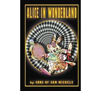 Alice in Wonderland by Sons of San Michele