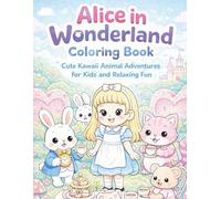 Alice in Wonderland Coloring Book |50+Cute Coloring Pages|: Cute Kawaii Animal Adventures for Kids and Relaxing Fun| For Ages 4-12|