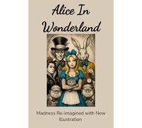 Alice in Wonderland: Madness Re-imagined with New Illustration