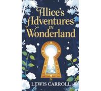 Alice In Wonderland: Nederlandse editie van “Alice’s Adventures in Wonderland”
