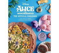 ALICE IN WONDERLAND OFFICIAL COOKBOOK: The Official Cookbook (Disney: Alice in Wonderland)