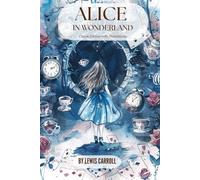 Alice in Wonderland : One of the best stories in all of children's literature!: Classic Edition with Illustrations