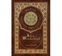 Alice in Wonderland (Royal Collector’s Edition) (Illustrated) (Case Laminate Hardcover with Jacket)