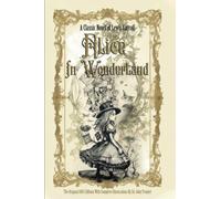 Alice in Wonderland: The Original 1865 Edition With Complete Illustrations By Sir John Tenniel A Classic Novel of Lewis Carroll