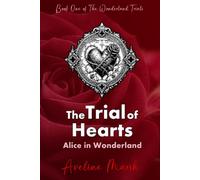 Alice in Wonderland: The Trial of Hearts - Book One of The Wonderland Trials (TWT) - Enter the STEAMY fantasy world of Aveline Marsh with the breath-taking first book in the TWT book series