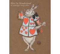 Alice In Wonderland: The Unabridged Vintage Edition
