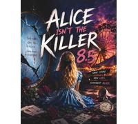 ALICE ISN’T THE KILLER: A Full-Color Visual Murder Mystery with Hidden Clues, Suspicious Ali nd One Real Killer