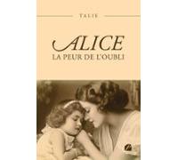 Alice - La Peur De Loubli (ebook)
